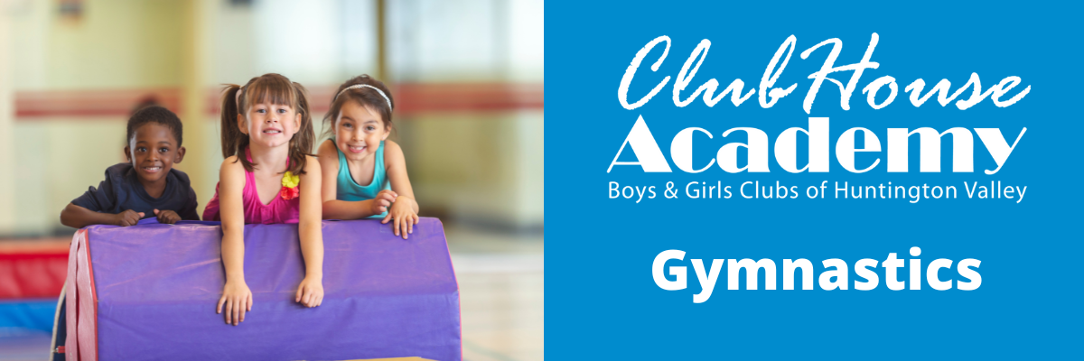 ClubHouse Academy: Gymnastics - Boys and Girls Clubs of Huntington